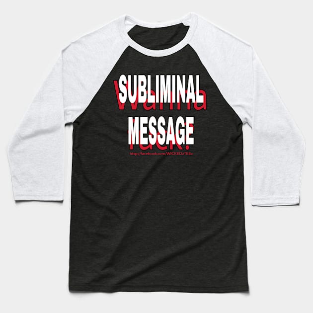 Subliminal message Baseball T-Shirt by Wicked9mm